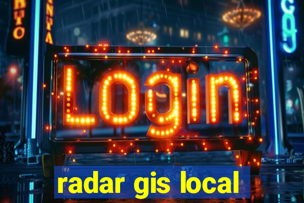 radar gis local